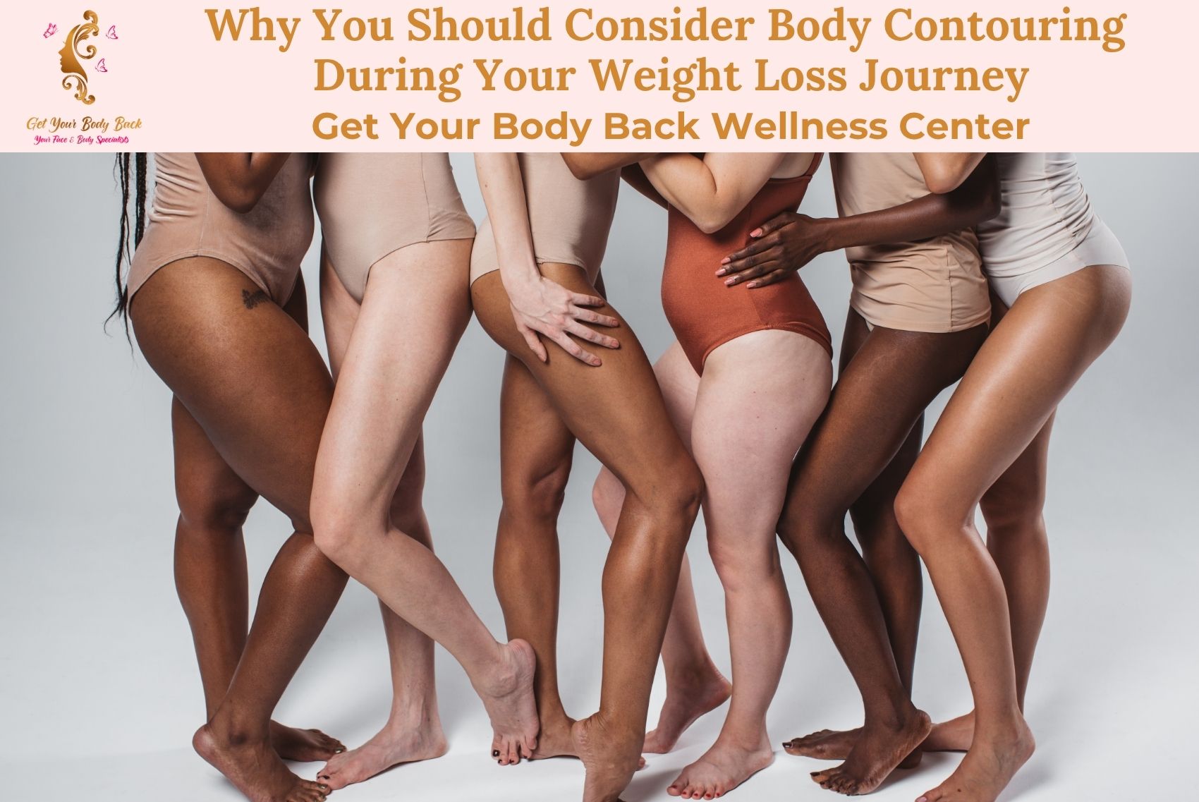 Why You Should Consider Body Contouring During Your Weight Loss Journey Get Your Body Back Wellness Center